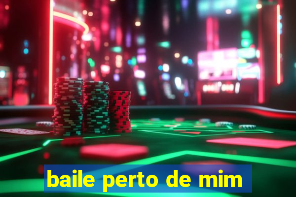 baile perto de mim